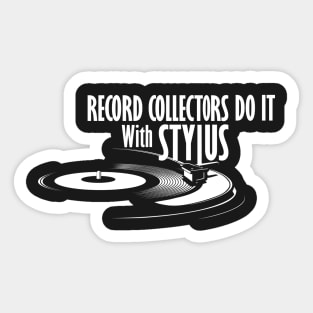 Record Collectors Do It With Stylus Sticker
